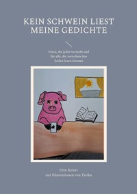 Kein Schwein liest meine Gedichte - Otto Keiser - E-Book