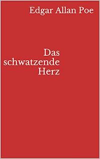 Das schwatzende Herz - Edgar Allan Poe - E-Book