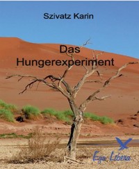 Das Hungerexperiment - Karin Szivatz - E-Book