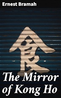 The Mirror of Kong Ho - Ernest Bramah - E-Book