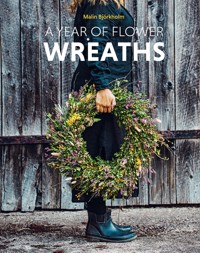 A Year of Flower Wreaths - Malin Björkholm - E-Book