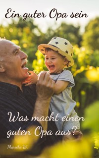 Ein guter Opa sein - Mareike W. - E-Book