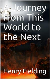 A Journey from This World to the Next - Henry Fielding - E-Book