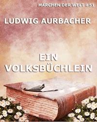 Ein Volksbüchlein - Ludwig Aurbacher - E-Book