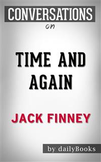 Time and Again: A Novel By Jack Finney | Conversation Starters - Daily Books - E-Book