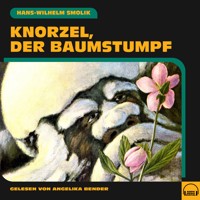 Knorzel, der Baumstumpf - Hans-Wilhelm Smolik - Hörbuch