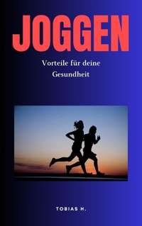 Joggen - Vorteile für deine Gesundheit - Tobias Hopfmüller - E-Book
