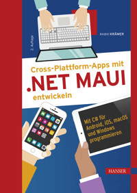 Cross-Plattform-Apps mit .NET MAUI entwickeln - André Kramer - E-Book