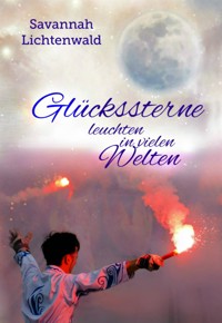 Glückssterne leuchten in vielen Welten - Savannah Lichtenwald - E-Book