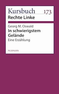 In schwierigstem Gelände - Georg M. Oswald - E-Book