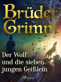 Der Wolf und die sieben jungen Geißlein - Brüder Grimm - E-Book