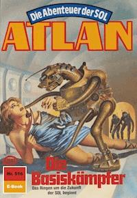 Atlan 516: Die Basiskämpfer - Horst Hoffmann - E-Book