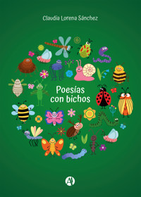 Poesías con bichos - Claudia Lorena Sánchez - E-Book