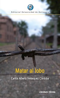 Matar al lobo - Carlos Alberto Velásquez Córdoba - E-Book