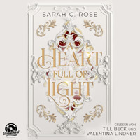 A Heart Full of Light - A Heart Full of Light, Band 1 (Ungekürzt) - Sarah C. Rose - Hörbuch