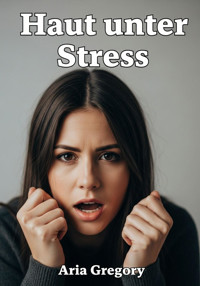 Haut unter Stress - Aria Gregory - E-Book
