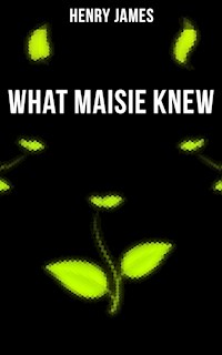 WHAT MAISIE KNEW - Henry James - E-Book