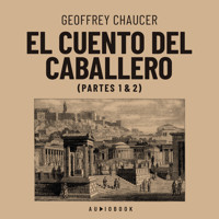 El cuento del caballero (Completo) - Geoffrey Chaucer - Hörbuch