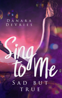 Sing to me: Sad but true - Danara DeVries - E-Book