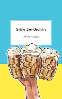 Glücks-Bier-Gedichte - Alfred Reichel - E-Book