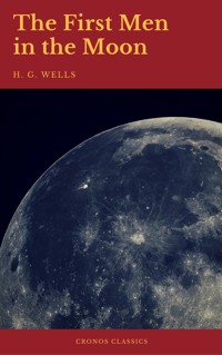 The First Men in the Moon (Cronos Classics) - H G Wells - E-Book