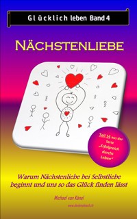 Glücklich leben - Band 4: Nächstenliebe - Michael von Känel - E-Book