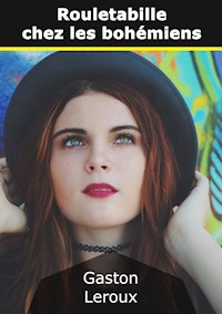 Rouletabille chez les bohémiens - Gaston Leroux - E-Book