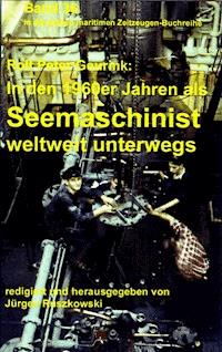 In den 1960ern als Seemaschinist weltweit unterwegs - Rolf Peter Geurink - E-Book