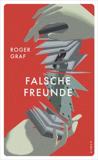Falsche Freunde - Roger Graf - E-Book