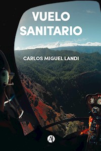 Vuelo Sanitario - Carlos Miguel Landi - E-Book