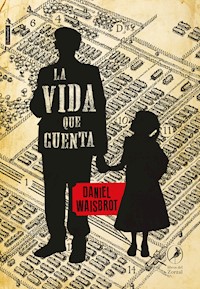 La vida que cuenta - Daniel Waisbrot - E-Book