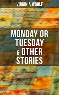 Monday or Tuesday & Other Stories - Virginia Woolf - E-Book