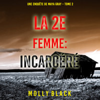 La 2e Femme : Incarcéré (Une enquête de Maya Gray – Tome 2) - Molly Black - Hörbuch