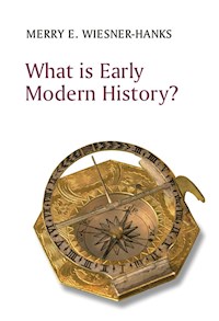 What is Early Modern History? - Merry E. Wiesner-Hanks - E-Book
