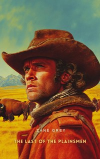 The Last of the Plainsmen - Zane Grey - E-Book