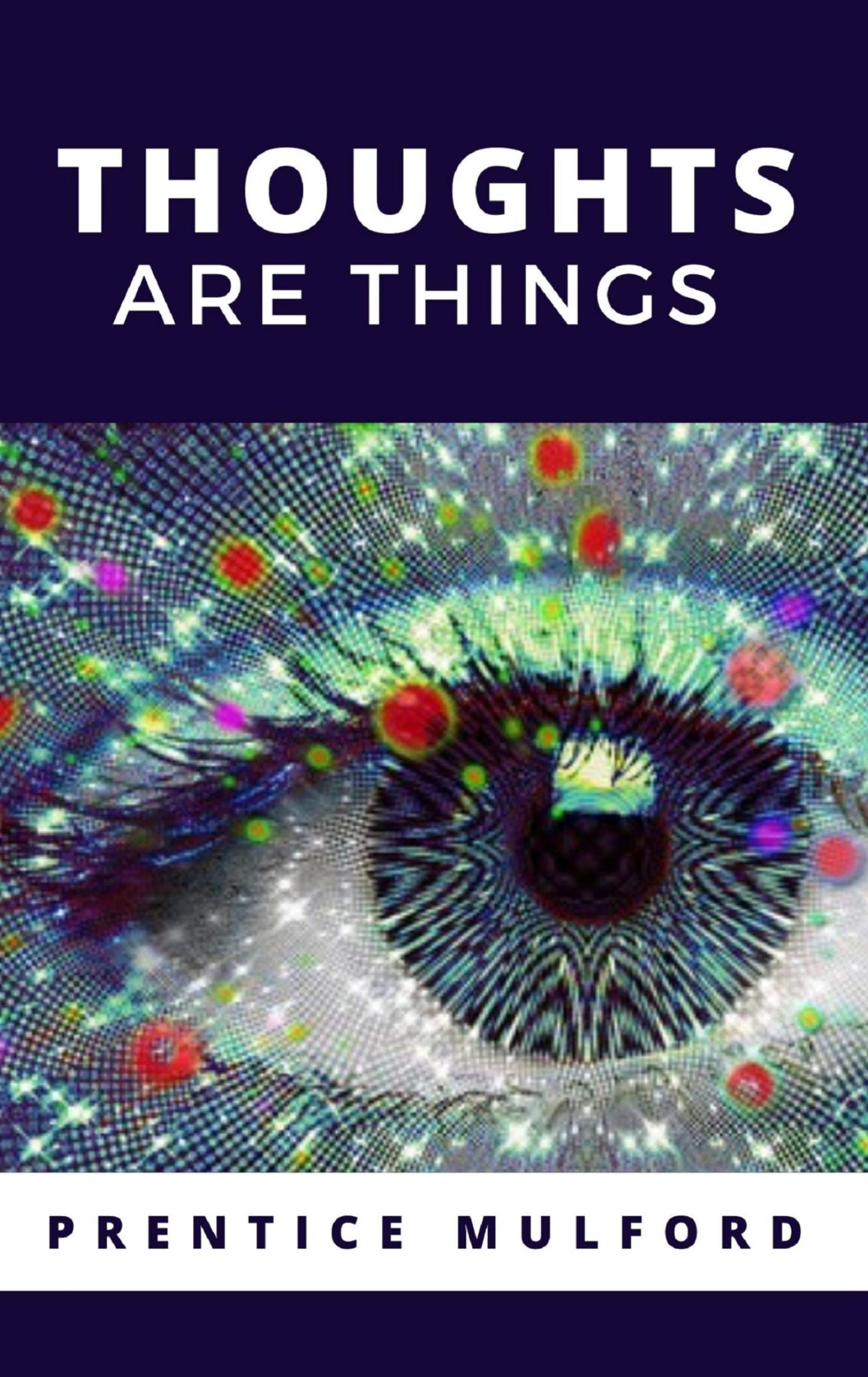 Thoughts Are Things - Prentice Mulford - E-Book