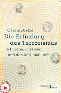 Die Erfindung des Terrorismus in Europa, Russland und den USA 1858-1866 - Carola Dietze - E-Book