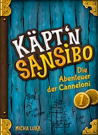 Käpt'n Sansibo — Die Abenteuer der Canneloni - Micha Luka - E-Book