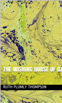 The Wishing Horse Of Oz - Ruth Plumly Thompson - E-Book
