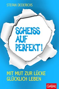 Scheiß auf perfekt! - Stefan Dederichs - E-Book