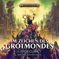 Warhammer Age of Sigmar: Im Zeichen des Grotmondes - Andy Clark - Hörbuch