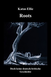 Roots - Katas Ellie - E-Book