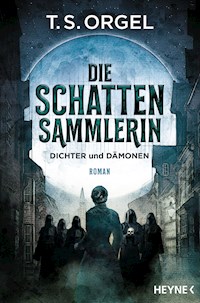 Die Schattensammlerin - Dichter und Dämonen - T. S. Orgel - E-Book