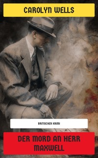 Der Mord an Herr Maxwell - Carolyn Wells - E-Book