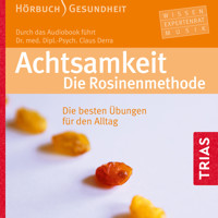 Achtsamkeit. Die Rosinenmethode (Hörbuch) - Claus Derra - Hörbuch