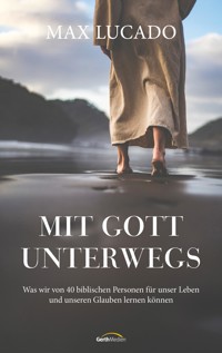 Mit Gott unterwegs - Max Lucado - E-Book