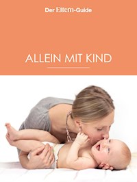 Alleinerziehend - aber nicht allein! (ELTERN Guide) - Nina Berendonk - E-Book
