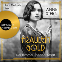 Fräulein Gold: Der Himmel über der Stadt - Die Hebamme von Berlin, Band 3 (Ungekürzte Lesung) - Anne Stern - Hörbuch