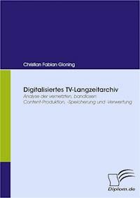 Digitalisiertes TV-Langzeitarchiv - Christian Fabian Gloning - E-Book