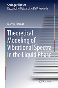 Theoretical Modeling of Vibrational Spectra in the Liquid Phase - Martin Thomas - E-Book